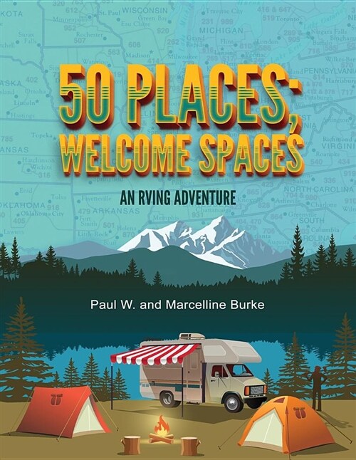 50 Places; Welcome Spaces: An RVing Adventure (Paperback)