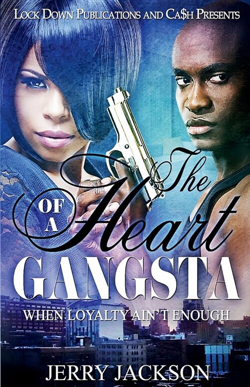 The Heart of a Gangsta: When Loyalty Aint Enough (Paperback)