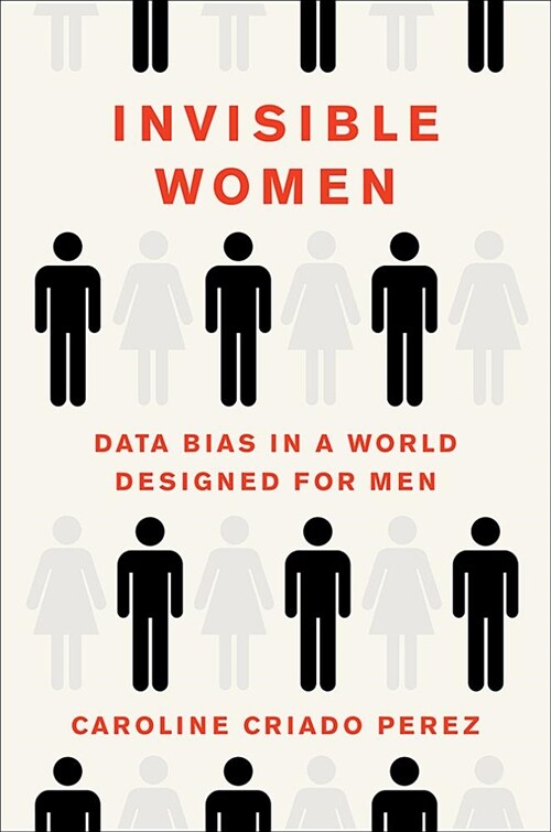Invisible Women: Data Bias in a World Designed for Men (Hardcover)