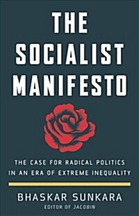 The Socialist Manifesto: The Case for Radical Politics in an Era of Extreme Inequality (Hardcover)