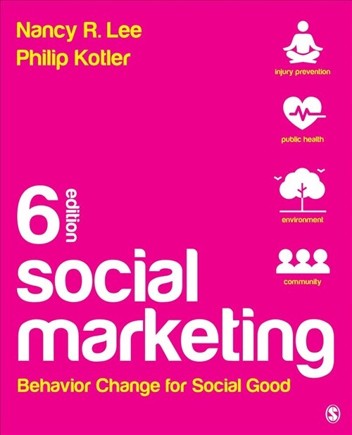Social Marketing: Behavior Change for Social Good (Paperback, 6)