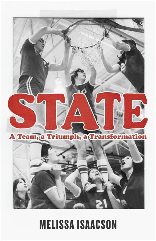 State: A Team, a Triumph, a Transformation (Hardcover)