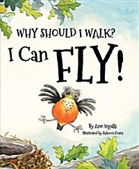 Why Should I Walk? I Can Fly! (Hardcover)