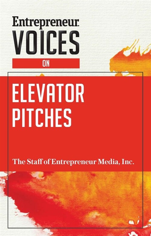 Entrepreneur Voices on Elevator Pitches (Paperback)