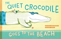 The Quiet Crocodile Goes to the Beach (Hardcover)