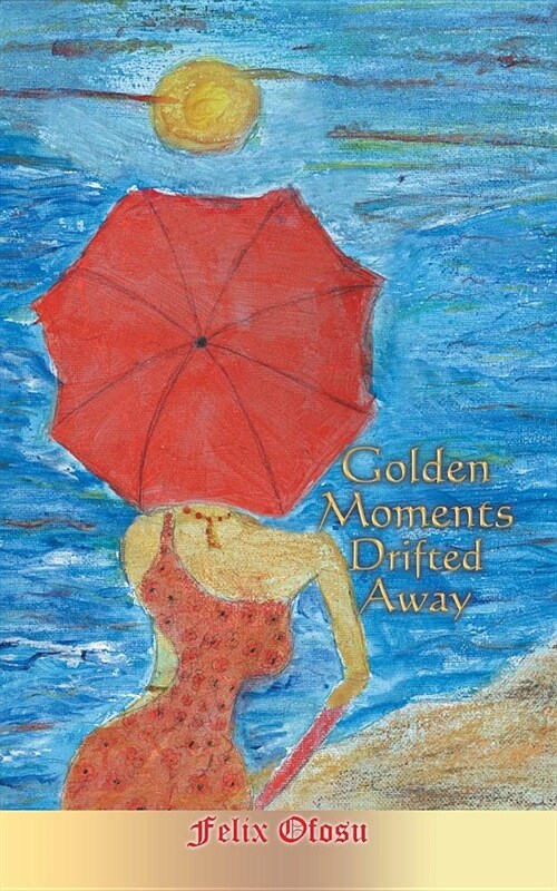 Golden Moments Drifted Away (Paperback)