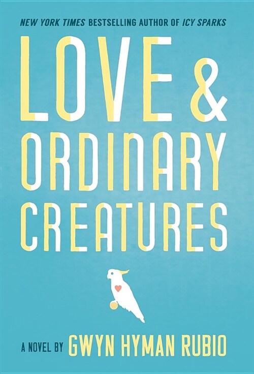 Love and Ordinary Creatures (Hardcover)