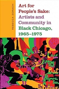 Art for people's sake : artists and community in Black Chicago, 1965-1975