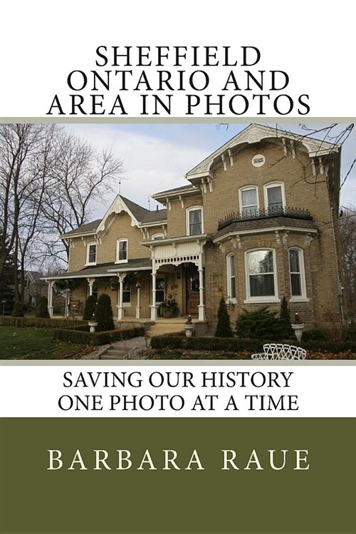 Sheffield Ontario and Area in Photos: Saving Our History One Photo at a Time (Paperback)