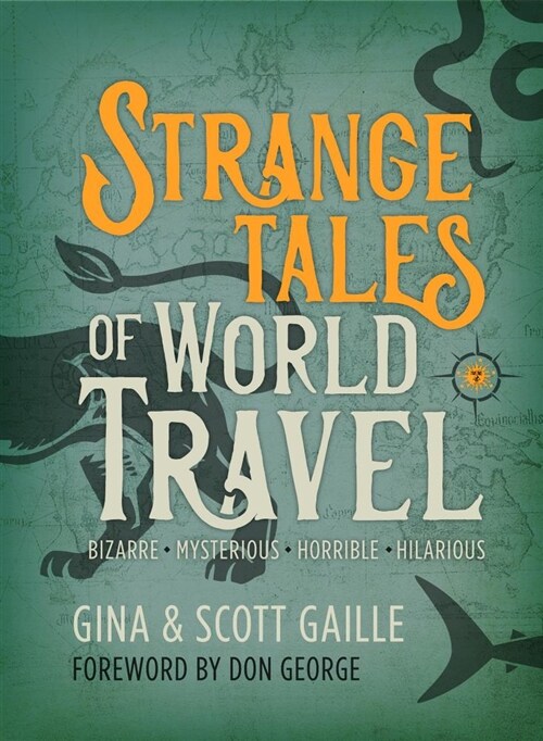 Strange Tales of World Travel: * Bizarre * Mysterious * Horrible * Hilarious * (Paperback)