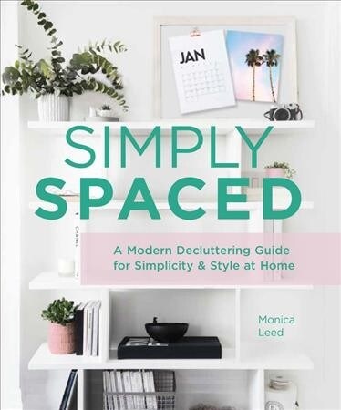 Simply Spaced: Clear the Clutter and Style Your Life (Hardcover)
