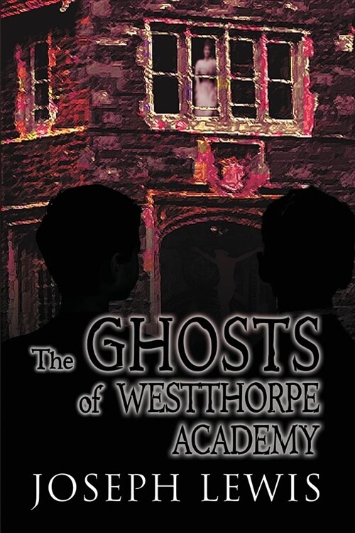 The Ghosts of Westthorpe Academy (Paperback)