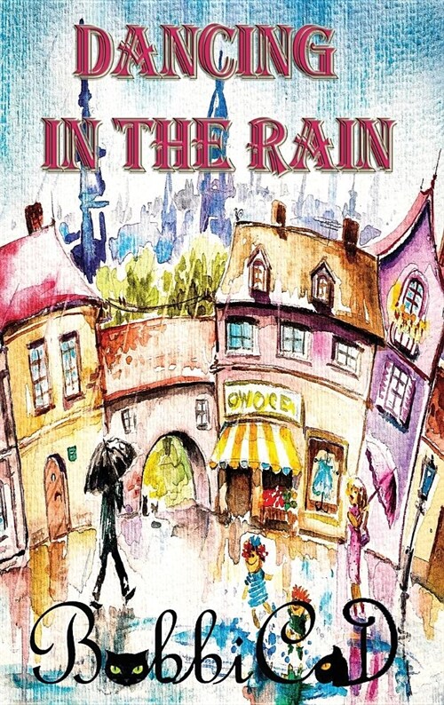 Dancing in the Rain: A Beautifully Illustrated, Rhyming Picture Book for Children of All Ages (Hardcover)