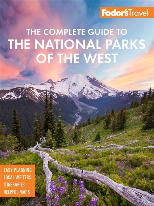 Fodors the Complete Guide to the National Parks of the West: With the Best Scenic Road Trips (Paperback, 6)