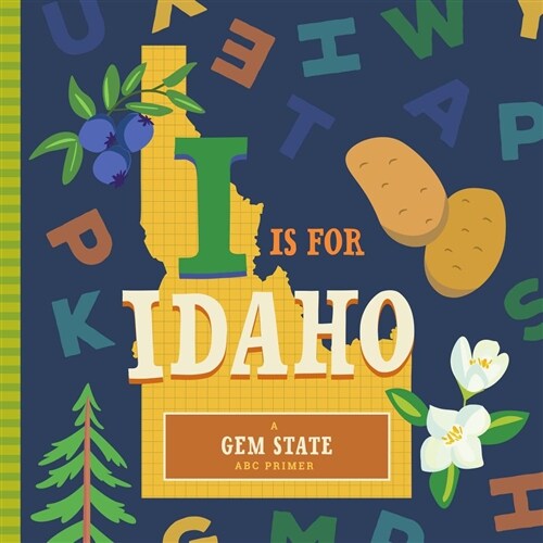 I Is for Idaho (Board Books)