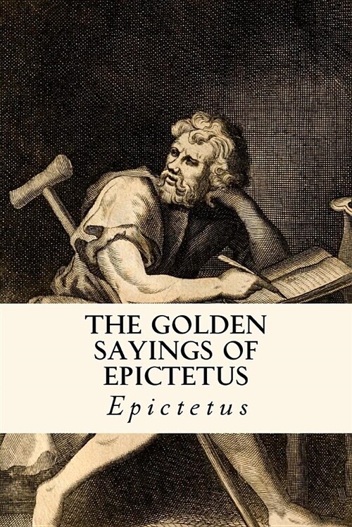 The Golden Sayings of Epictetus: With the Hymn of Cleanthes (Paperback)