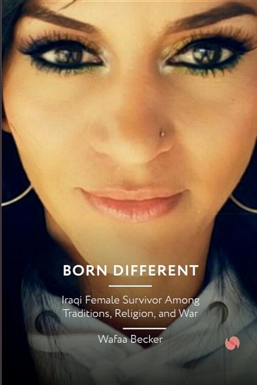 Born Different: Iraqi Female Survivor Among Traditions, Religion and War (Paperback)