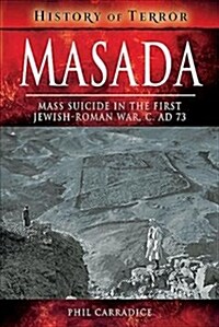 Masada : Mass Sucide in the First Jewish-Roman War, c. AD 73 (Paperback)