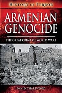 Armenian Genocide : The Great Crime of World War I (Paperback)