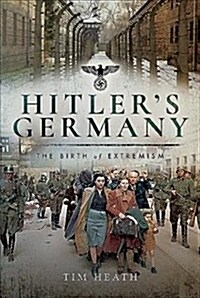 Hitlers Germany : The Birth of Extremism (Hardcover)