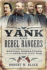 Yank and Rebel Rangers : Special Operations in the American Civil War (Hardcover)