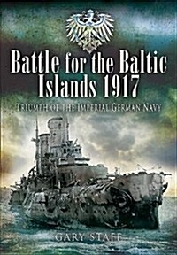 Battle of the Baltic Islands 1917 : Triumph of the Imperial German Navy (Paperback)