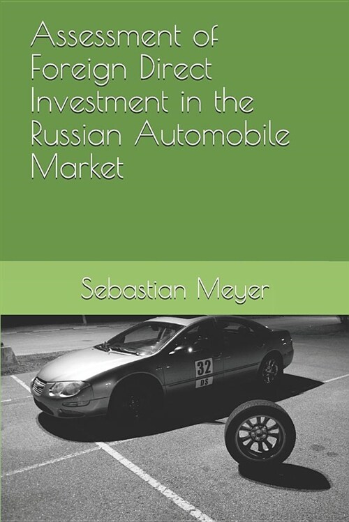 Assessment of Foreign Direct Investment in the Russian Automobile Market (Paperback)