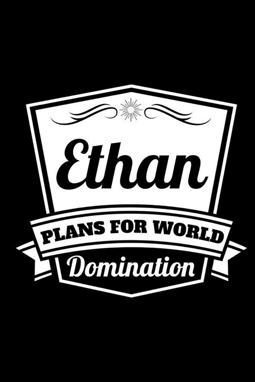 Ethan - Plans for World Domination: Funny Lined Writing Notebook with Personalized Name, Journals to Write in for Men (Journals and Notebooks) (Paperback)