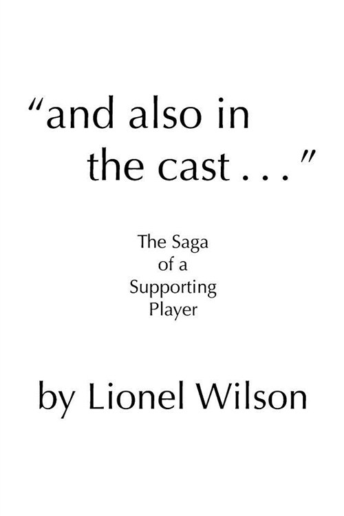 and also in the cast . . .: The Saga of a Supporting Player (Paperback)