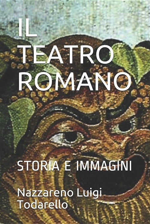 Il Teatro Romano: Storia E Immagini (Paperback)