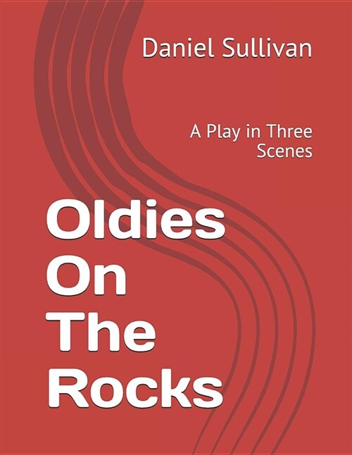 Oldies on the Rocks: A Play in Three Scenes (Paperback)