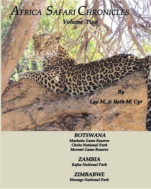 Africa Safari Chronicles: Botswana, Zambia & Zimbabwe (Paperback)