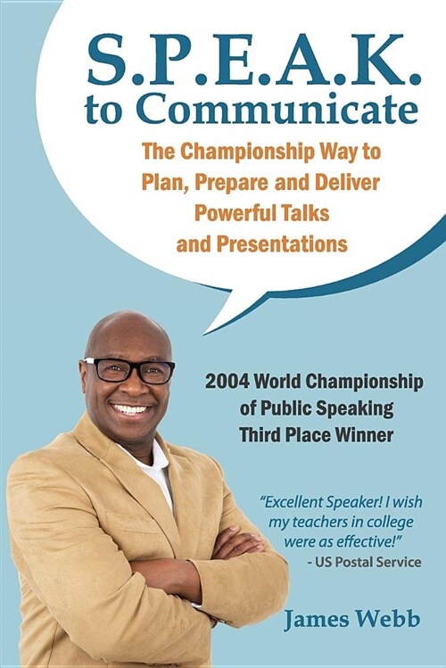 S.P.E.A.K. to Communicate: The Championship Way to Plan, Prepare and Deliver Powerful Talks and Presentations (Paperback)