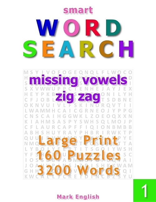 Smart Word Search: Missing Vowels, Zig Zag, Large Print, 160 Puzzles, 3200 Words, Volume 1 (Paperback)