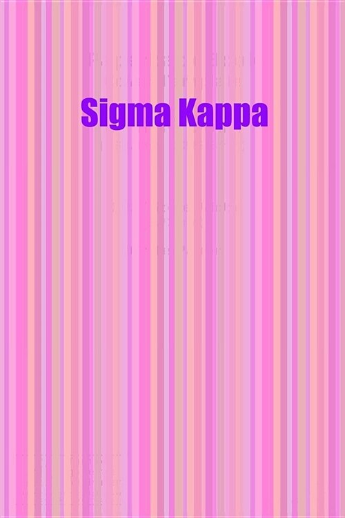SIGMA Kappa: 6 X 9 Wide Ruled Journal Paper Notebook, Appreciation, Quote Journal, Initiation Diary, Bid Day Gift Unique Inspiratio (Paperback)