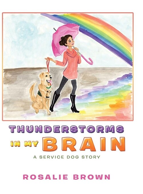 Thunderstorms in My Brain: A Service Dog Story (Hardcover)