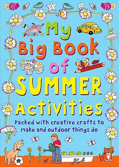My Big Book of Summer Activities: Packed with Creative Crafts to Make and Outdoor Activities to Do (Hardcover)