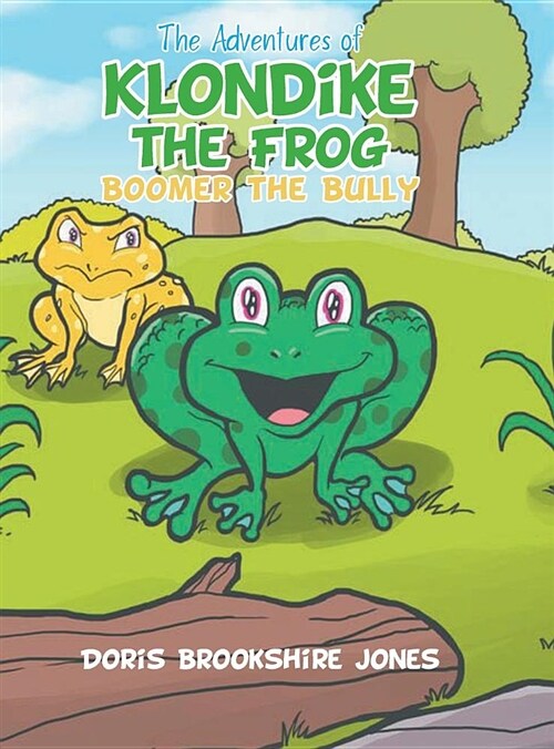 The Adventures of Klondike the Frog: Boomer the Bully (Hardcover)