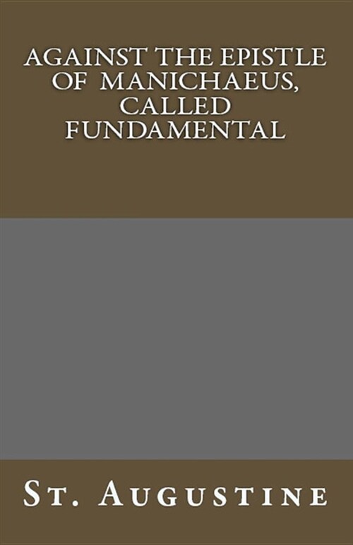 Against the Epistle of Manichaeus, Called Fundamental (Paperback)