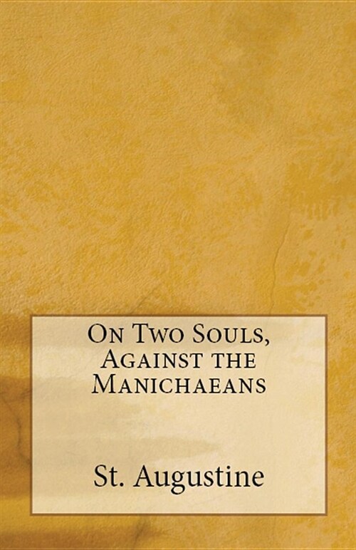 On Two Souls, Against the Manichaeans (Paperback)