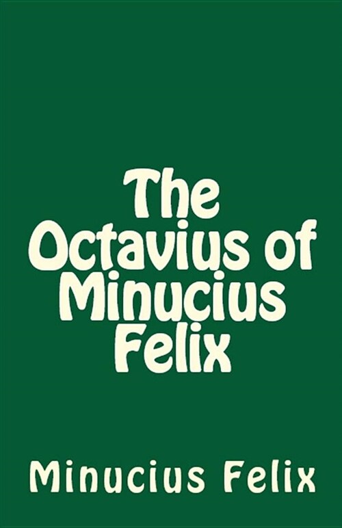 The Octavius of Minucius Felix (Paperback)