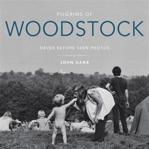Pilgrims of Woodstock: Never-Before-Seen Photos (Hardcover)