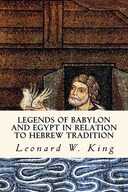 Legends of Babylon and Egypt in Relation to Hebrew Tradition (Paperback)