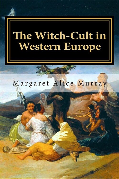 The Witch-Cult in Western Europe: A Study in Anthropology (Paperback)