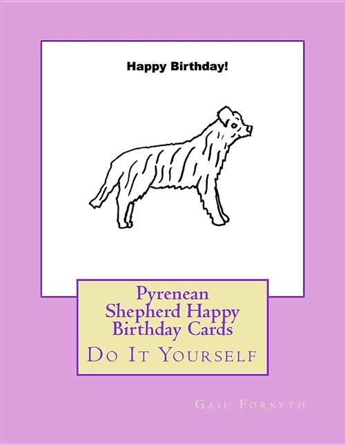 Pyrenean Shepherd Happy Birthday Cards: Do It Yourself (Paperback)