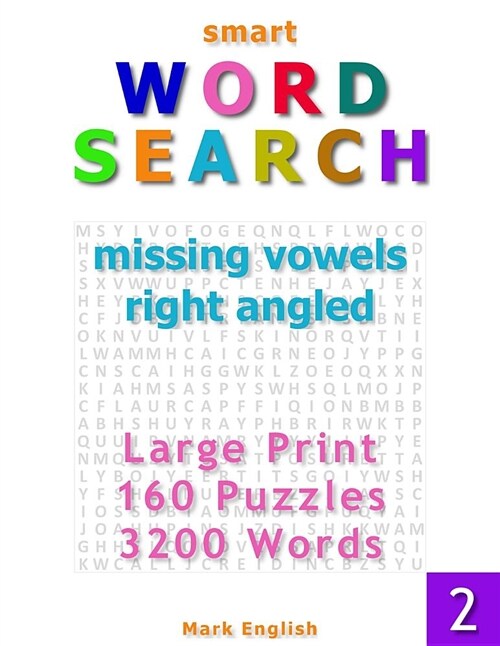 Smart Word Search: Missing Vowels, Right Angled, Large Print, 160 Puzzles, 3200 Words, Volume 2 (Paperback)