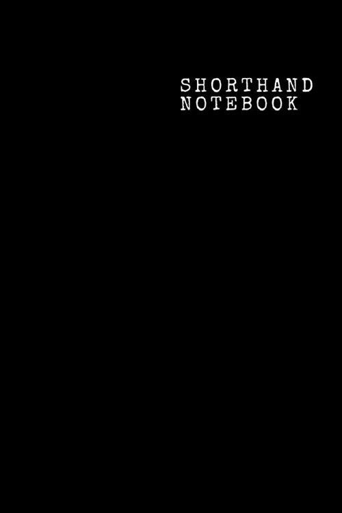 Shorthand Notebook: Shorthand Notepad - Handy (6 X 9 Inches) - 100 Steno Pages Classic Black Cover (Paperback)