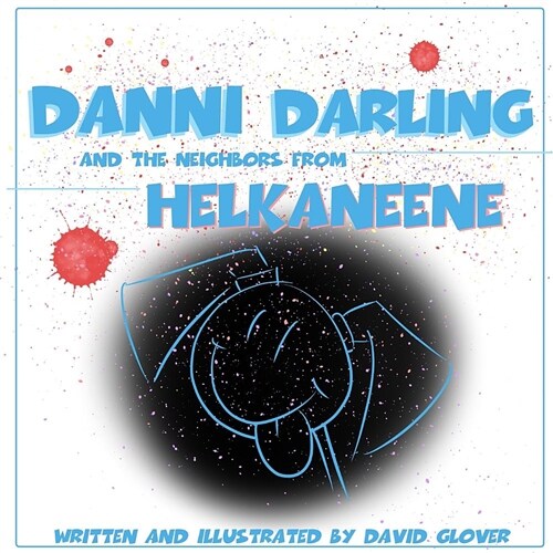 Danni Darling and the Neighbors from Helkaneene (Paperback)
