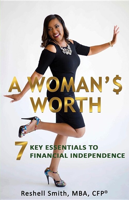 A Woman$ Worth: 7 Key Essentials to Financial Independence (Paperback)