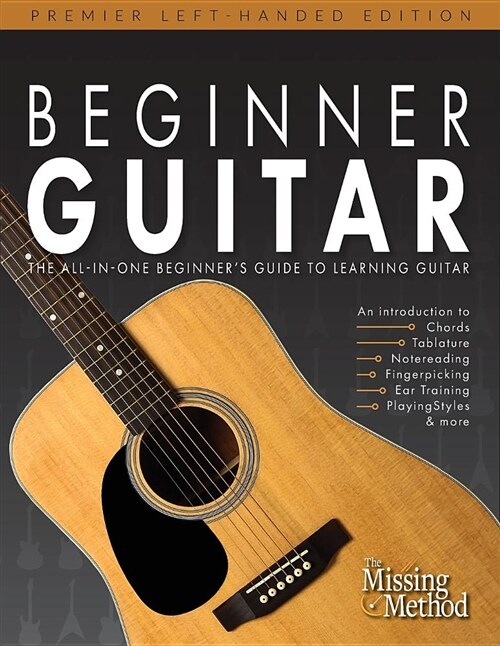 Beginner Guitar, Left-Handed Edition: The All-In-One Beginners Guide to Learning Guitar (Paperback)